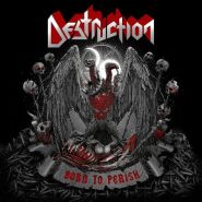 DESTRUCTION "Born To Perish" [DIGI]