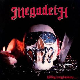 MEGADETH - Killing Is My Business... And Business Is Good! 1985