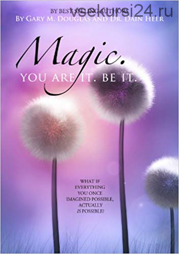Magic. You Are It. Be It (Gary M. Douglas, Dain Heer)