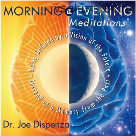 Morning and Evening Meditations (Joe Dispenza)