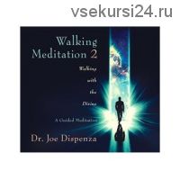 Walking Meditation 2: Walking with the Divine (Joe Dispenza)