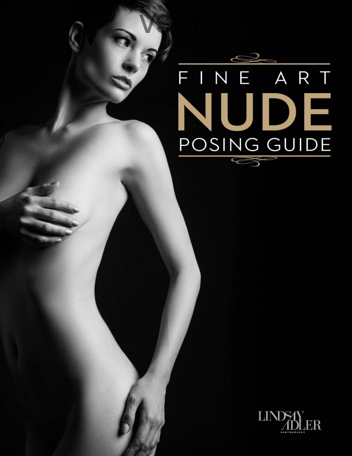Fine Art Nude Posing Guide. 50 поз для Ню фотографии (Lindsay Adler)