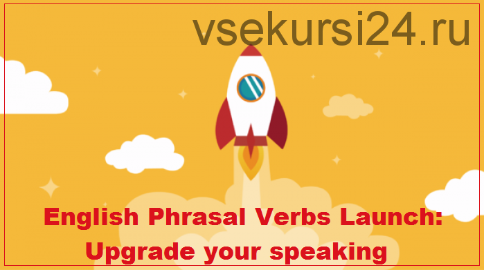 [Udemy] English Phrasal Verbs Launch: Upgrade your speaking (Anthony Kelleher)