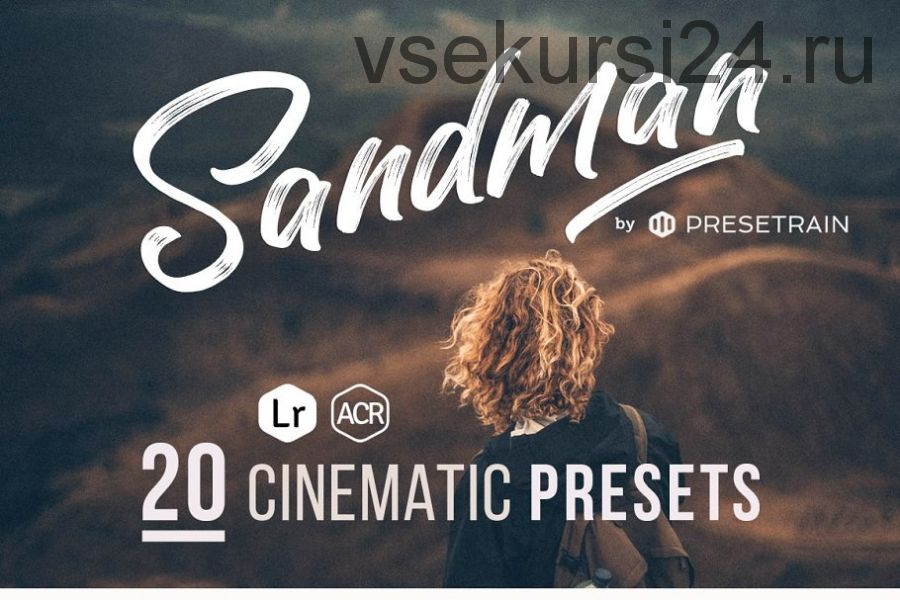 [CreativeMarket] Sandman ACR & Lightroom Presets / Пресеты для фото (Presetrain Co.)