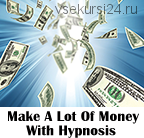Как при помощи гипноза заработать много денег, 2 из 3. Продвинутые мастер-классы (Игорь Ледоховский)