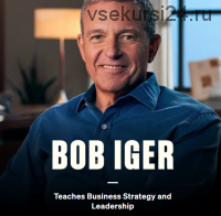 [Masterclass] Bob Iger teaches Business Strategy and Leadership (Bob Iger)
