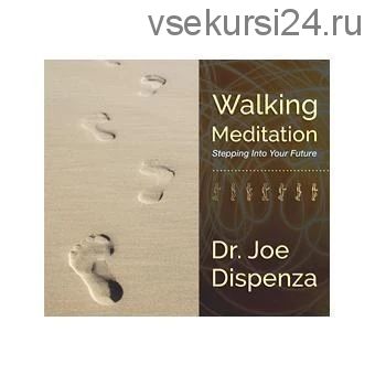 [RUS] Медитация на ходу 1: Шаг в будущее (Джо Диспенза)