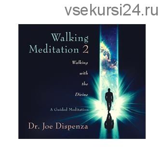 [RUS] Медитация на ходу 2: шагая вместе с Божественным (Джо Диспенза)