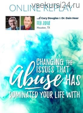 [Access] Changing The Issues That Abuse Has Dominated Your Life With feb-18 Houston (Gary Douglas, Dain Heer Гэри Дуглас, Дэйн Хир)