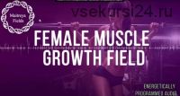 [Maitreya Fields] Рост женских мышц + термогенез