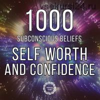 [Maitreya Fields] Самооценка и уверенность 1000 установленных в подсознании убеждений и чувств
