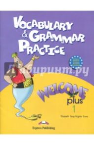 Welcome Plus 1. Vocabulary and Grammar Practice. Beginner / Evans Virginia, Gray Elizabeth