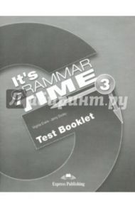 It's Grammar Time 3. Test booklet. Сборник тестовых заданий / Evans Virginia, Dooley Jenny