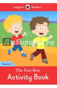 The Fun Run activity book. Ladybird Readers Starter. Level A