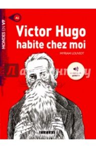 Victor Hugo habite chez moi - A1 / Louviot Myriam