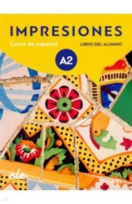 Impresiones A2. Libro del alumno / Balboa Sanchez Olga, Varela Navarro Montserrat, Teissier de Wanner Claudia