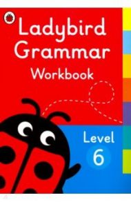 Ladybird Grammar Workbook. Level 6 / Osborn Anna