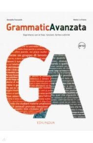 GrammaticAvanzata. Libro B2+/C2 / Troncarelli Donatella, La Grassa Matteo