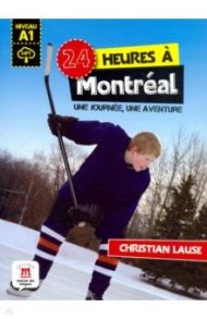 24 heures a Montreal. Une journee, une aventure. А1 / Lause Christian