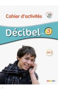 Decibel 3 Cahier d'activites (+CD) / Butzbach Michele, Martin Carmen, Fache Regine