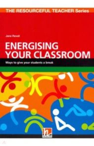 Energising your classroom / Revell Jane