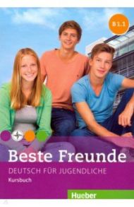 Beste Freunde. Deutsch fur Jugendliche. Kursbuch. B1.1 / Georgiakaki Manuela, Seuthe Christiane, Schumann Anja, Graf-Riemann Elisabeth