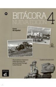 Bitacora 4. Nueva edicion. Cuaderno de ejercicios / Chamorro Maria Dolores, Martinez Gila Pablo, Muntal Tarrago Jaume, Pascual Luisa