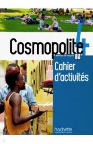 Cosmopolite 4. Cahier d'activites. B2 +CD / Mathieu-Benoit Emilie, Dorey-Mater Anais, Lombardini Amelie