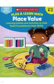 Play & Learn Math: Place Value K-2 / Rosenberg Mary