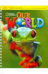 Our World 1: Lesson Planner with Class Audio CDs and Teacher's Resource CD-ROM