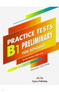 Practice Tests B1 Preliminary for Schools. Student's Book / Dobb Kathy, Дули Дженни