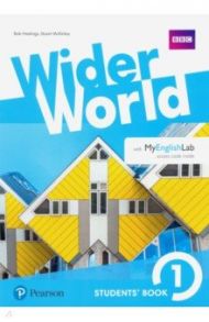 Wider World. Level 1. Students' Book with MyEnglishLab access code / Hastings Bob, McKinlay Stuart