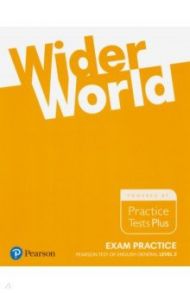 Wider World. Level 2. B1. Exam Practice Books. Pearson Tests of English General / Baxter Steve, Cook Terry, Thompson Steve