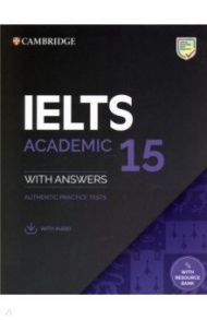 IELTS 15. Academic Student's Book with Answers with Audio with Resource Bank. Authentic Practice Tes