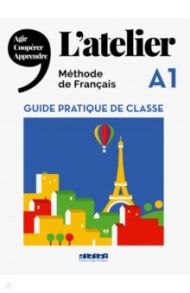 L'Atelier A1. Guide pratique de classe / Cocton Marie-Noelle, Pommier Emilie