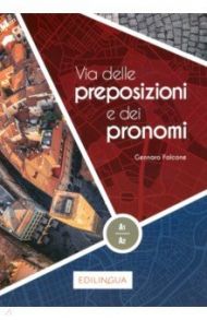 Via delle preposizioni e dei pronomi A1-A2 / Falcone Gennaro