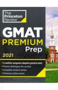 Princeton Review GMAT Premium Prep, 2021. 6 Computer-Adaptive Practice Tests + Review and Technique