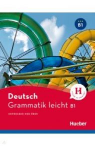 Grammatik leicht B1. Entdecken und uben / Bruseke Rolf