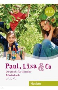 Paul, Lisa & Co A1/2. Arbeitsbuch. Deutsch fur Kinder / Georgiakaki Manuela, Bovermann Monika, Zscharlich Renate