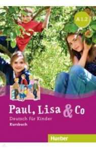 Paul, Lisa & Co A1/2. Kursbuch. Deutsch fur Kinder / Georgiakaki Manuela, Bovermann Monika, Zscharlich Renate