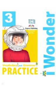 I-wonder 3. Vocabulary and Grammar Practice / Dooley Jenny, Obee Bob