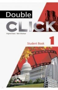 Double Click 1. Student's Book / Evans Virginia, O`Sullivan Neil