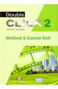 Double Click 2. Workbook & Grammar Book / Evans Virginia, O`Sullivan Neil