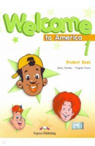 Welcome To America 1 Student's Book / Dooley Jenny, Эванс Вирджиния