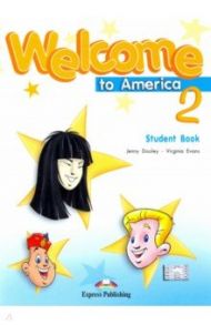 Welcome To America 2 Student's Book / Dooley Jenny, Эванс Вирджиния