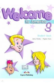 Welcome To America 3 Student's Book / Dooley Jenny, Эванс Вирджиния