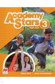 Academy Stars. Level 3. Pupil’s Book / Blair Alison, Cadwallader Jane