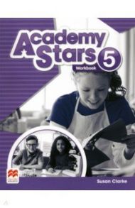 Academy Stars. Level 5. Workbook / Clarke Susan