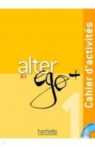 Alter Ego +A 1 Cahier (+ CD) / Berthet Annie, Daill Emmanuelle