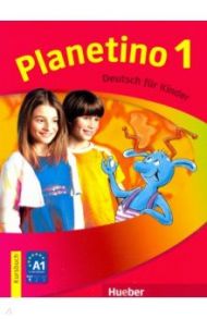 Planetino 1. Deutsch fur Kinder. A1, LB / Kopp Gabriele, Alberti Josef, Buttner Siegfried